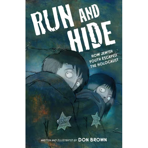 Run and Hide: How Jewish Youth Escaped the Holocaust: A Graphic Novel - Hardcover