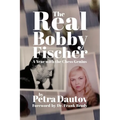 The Real Bobby Fischer: A Year with the Chess Genius - Paperback