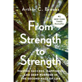 From Strength to Strength: Finding Success, Happiness, and Deep Purpose in the Second Half of Life - Hardcover