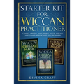 Starter Kit for Wiccan Practitioner: Candle, Crystal, and Herbal Magic. Rituals, Spells, and Witchcraft for Beginners - Paperback