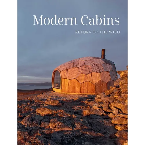 Modern Cabins: Return to the Wild - Hardcover
