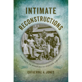 Intimate Reconstructions: Children in Postemancipation Virginia - Hardcover