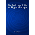 The Beginner's Guide to Hypnotherapy - Paperback
