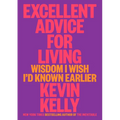 Excellent Advice for Living: Wisdom I Wish I'd Known Earlier - Hardcover