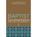 Baptist Sacramentalism 2 - Paperback