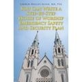 You Can Write a Step-by-Step House of Worship Emergency Safety and Security Plan - Paperback