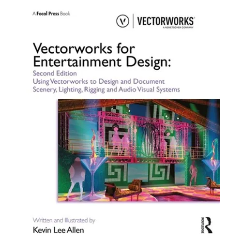 Vectorworks for Entertainment Design: Using Vectorworks to Design and Document Scenery, Lighting, Rigging and Audio Visual Systems - Paperback