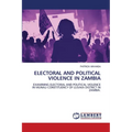 Electoral and Political Violence in Zambia - Paperback