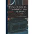 Domestic Science Movement as a Movement: an Annotated Bibliography - Paperback