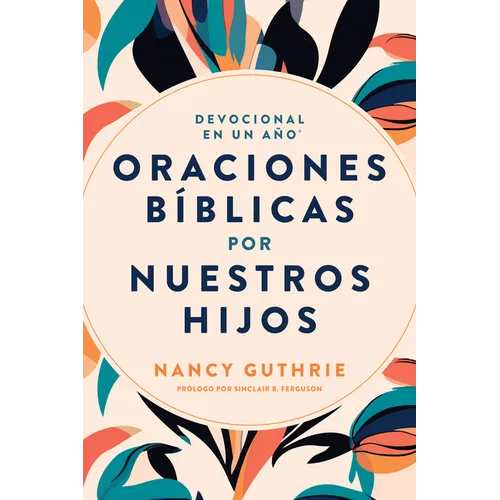 Devocional En Un Año: Oraciones Bíblicas Por Nuestros Hijos - Paperback