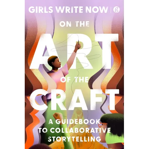 On the Art of the Craft: A Guidebook to Collaborative Storytelling - Hardcover