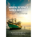 When Science Goes Wrong: The Desire and Search for Truth - Paperback