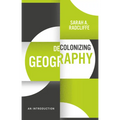 Decolonizing Geography: An Introduction - Hardcover
