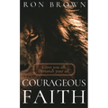Courageous Faith: Gives you all. Demands your all - Paperback