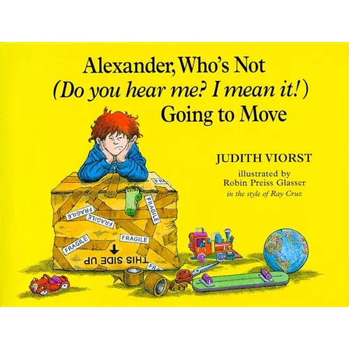 Alexander, Who's Not (Do You Hear Me? I Mean It!) Going to Move - Hardcover