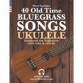 40 Old Time Bluegrass Songs - Ukulele Songbook for Beginners with Tabs and Chords - Paperback