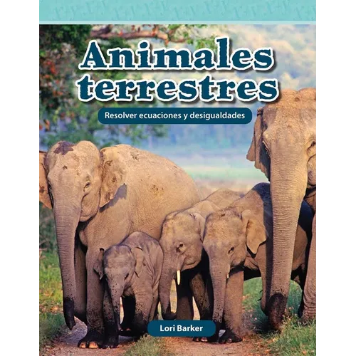 Animales Terrestres: Resolver Ecuaciones Y Desigualdades - Paperback