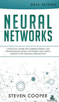 Neural Networks: A Practical Guide For Understanding And Programming Neural Networks And Useful Insights For Inspiring Reinvention - Hardcover