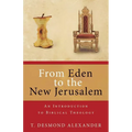 From Eden to the New Jerusalem: An Introduction to Biblical Theology - Paperback