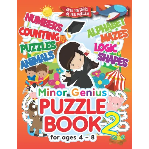 Minor Genius Puzzle Book 2: For Ages 4-8: Children's Activity Book with Logic, Numbers, Shapes, Alphabet, Mazes & Animal Puzzles; Over 100 Pages o - Paperback