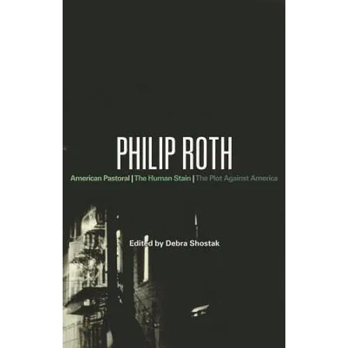 Philip Roth: American Pastoral, The Human Stain, The Plot Against America - Paperback