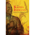 The Kansa Indians: A History of the Wind People, 1673-1873 Volume 114 - Paperback