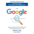 The Google Story (2018 Updated Edition): Inside the Hottest Business, Media, and Technology Success of Our Time - Paperback