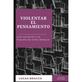 Violentar el pensamiento: Una iniciación a la filosofía de Gilles Deleuze - Paperback
