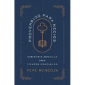 Proverbios Para Necios: Sabiduría Sencilla Para Tiempos Complejos - Paperback