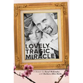 Lovely Tragic Miracle: A Memoir - Paperback