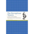 The Pervigilium Veneris: A New Critical Text, Translation and Commentary - Paperback