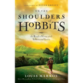 On the Shoulders of Hobbits: The Road to Virtue with Tolkien and Lewis - Paperback