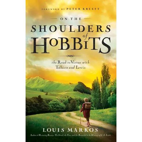On the Shoulders of Hobbits: The Road to Virtue with Tolkien and Lewis - Paperback