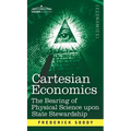 Cartesian Economics: The Bearing of Physical Science Upon State Stewardship - Hardcover