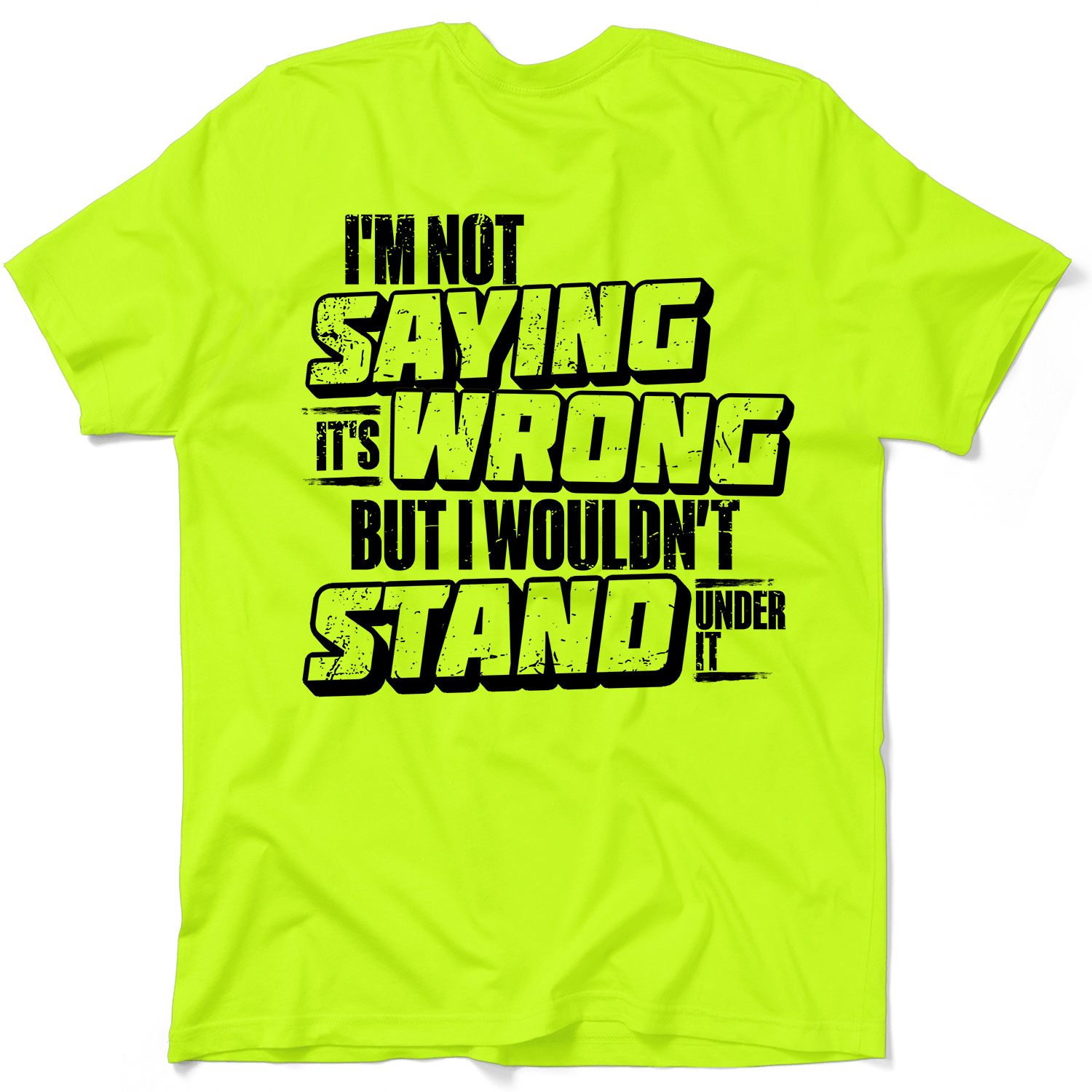 I Wouldn't Stand Under It - Safety T-Shirt