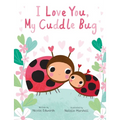 I Love You, My Cuddle Bug - Hardcover
