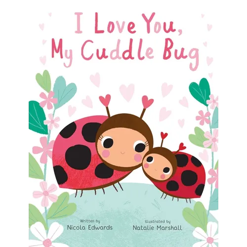 I Love You, My Cuddle Bug - Hardcover