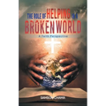 The Role of Helping in a Broken World: A Faith Perspective - Paperback