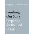 Finishing Our Story: Preparing for the End of Life - Paperback