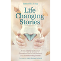 Life Changing Stories: A Devotional Collection Revealing God's Faithfulness and Transforming Power - Paperback