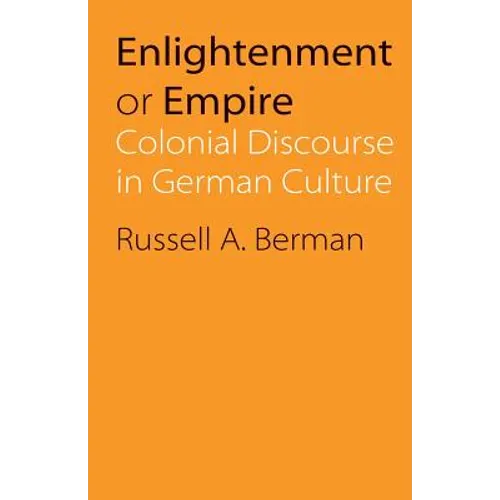 Enlightenment or Empire: Colonial Discourse in German Culture - Paperback