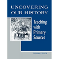 Uncovering Our History: Teaching with Primary Sources - Paperback