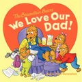 The Berenstain Bears: We Love Our Dad! - Paperback