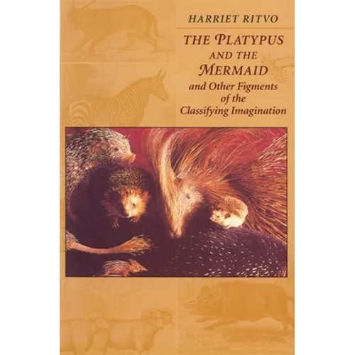 The Platypus and the Mermaid: And Other Figments of the Classifying Imagination - Paperback