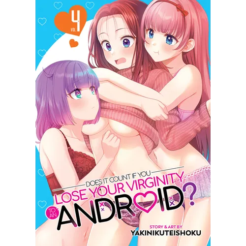 Does It Count If You Lose Your Virginity to an Android? Vol. 4 - Paperback