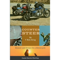 Counter Steer: Memoir and Essays On a Motorcycle - Paperback