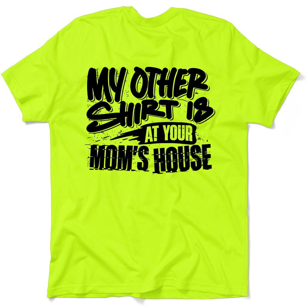 Your Mom's House - Safety Yellow T-Shirt