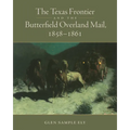 The Texas Frontier and the Butterfield Overland Mail, 1858-1861 - Paperback