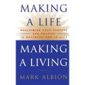 Making a Life, Making a Living(r): Reclaiming Your Purpose and Passion in Business and in Life - Hardcover