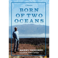 Born of Two Oceans: A Memoir - Hardcover